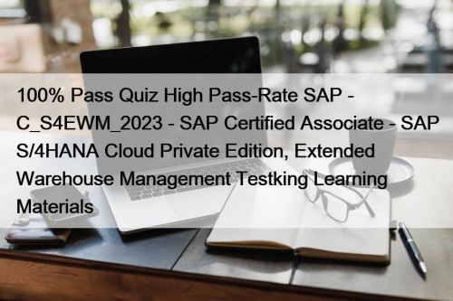 100% Pass Quiz High Pass-Rate SAP - C_S4EWM_2023 ...